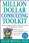 Million Dollar Consulting Toolkit : Step-by-Step Guidance, Checklists, Templates, and Samples from The Million Dollar Consultant - Book