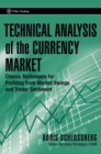 Technical Analysis of the Currency Market : Classic Techniques for Profiting from Market Swings and Trader Sentiment - Book