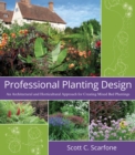 Professional Planting Design : An Architectural and Horticultural Approach for Creating Mixed Bed Plantings - Book