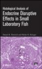 Histological Analysis of Endocrine Disruptive Effects in Small Laboratory Fish - Book