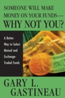 Someone Will Make Money on Your Funds - Why Not You? : A Better Way to Pick Mutual and Exchange-Traded Funds - eBook