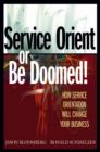 Service Orient or Be Doomed! : How Service Orientation Will Change Your Business - Book