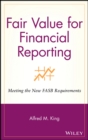 Fair Value for Financial Reporting : Meeting the New FASB Requirements - Book