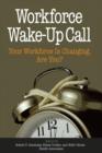Workforce Wake-Up Call : Your Workforce is Changing, Are You? - Book