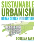 Sustainable Urbanism : Urban Design With Nature - Book