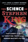 The Science of Stephen King : From "Carrie" to "Cell", the Terrifying Truth Behind the Horror Master's Fiction - Book