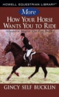 More How Your Horse Wants You to Ride : Advanced Basics, The Fun Begins - eBook