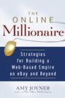 The Online Millionaire : Strategies for Building a Web-Based Empire on eBay and Beyond - Book