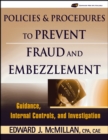 Policies and Procedures to Prevent Fraud and Embezzlement : Guidance, Internal Controls, and Investigation - Book