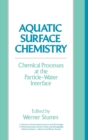 Aquatic Surface Chemistry : Chemical Processes at the Particle-Water Interface - Book