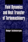 Fluid Dynamics and Heat Transfer of Turbomachinery - Book