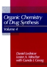 The Organic Chemistry of Drug Synthesis, Volume 4 - Book