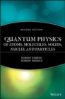 Quantum Physics of Atoms, Solids, Molecules, Nuclei and Particles 2e - Book