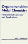 Organotransition Metal Chemistry : Fundamental Concepts and Applications - Book