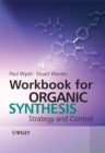 Workbook for Organic Synthesis : Strategy and Control - Book