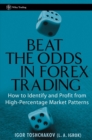 Beat the Odds in Forex Trading : How to Identify and Profit from High Percentage Market Patterns - Book