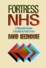 Fortress NHS : A Philosophical Review of the National Health Service - Book