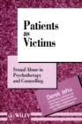 Patients as Victims : Sexual Abuse in Psychotherapy and Counselling - Book