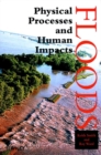 Floods : Physical Processes and Human Impacts - Book