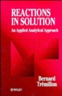 Reactions in Solution : An Applied Analytical Approach - Book