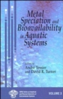 Metal Speciation and Bioavailability in Aquatic Systems - Book