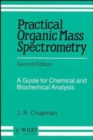 Practical Organic Mass Spectrometry : A Guide for Chemical and Biochemical Analysis - Book