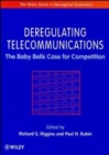 Deregulating Telecommunications : The Baby Bells Case for Competition - Book