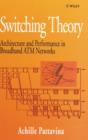 Switching Theory : Architecture and Performance in Broadband ATM Networks - Book