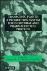 Transgenic Plants : A Production System for Industrial and Pharmaceutical Proteins - Book
