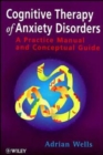 Cognitive Therapy of Anxiety Disorders : A Practice Manual and Conceptual Guide - Book