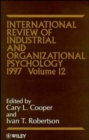 International Review of Industrial and Organizational Psychology 1997, Volume 12 - Book