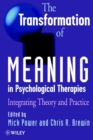 The Transformation of Meaning in Psychological Therapies : Integrating Theory and Practice - Book
