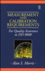 Measurement and Calibration Requirements for Quality Assurance to ISO 9000 - Book