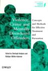 Violence, Crime and Mentally Disordered Offenders : Concepts and Methods for Effective Treatment and Prevention - Book