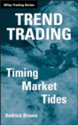 Trend Trading : Timing Market Tides - Book