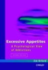 Excessive Appetites : A Psychological View of Addictions - Book