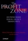 The Profit Zone : How Strategic Business Design Will Lead You to Tomorrow's Profits - Book