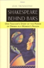 Shakespeare Behind Bars : One Teacher's Story of the Power of Drama in a Women's Prison - Book