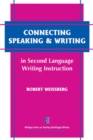 Connecting Speaking and Writing in Second Language Writing Instruction - Book