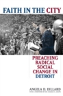 Faith in the City : Preaching Radical Social Change in Detroit - Book