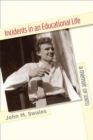 Incidents in an Educational Life : A Memoir (of Sorts) - Book