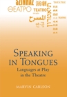 Speaking in Tongues : Languages at Play in the Theatre - Book
