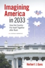Imagining America in 2033 : How the Country Put Itself Together After Bush - Book