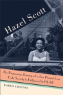 Hazel Scott : The Pioneering Journey of a Jazz Pianist, from Cafe Society to Hollywood to HUAC - Book