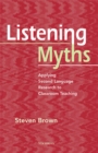 Listening Myths : Applying Second Language Research to Classroom Teaching - Book