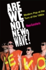 Are We Not New Wave? : Modern Pop at the Turn of the 1980s - Book