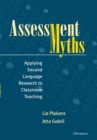 Assessment Myths : Applying Second Language Research to Classroom Teaching - Book