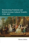 Bluestocking Feminism and British-German Cultural Transfer, 1750-1837 - Book