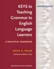 Keys to Teaching Grammar to English Language Learners : A Practical Handbook - Book