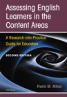 Assessing English Learners in the Content Areas, Second Edition : A Research-into-Practice Guide for Educators - Book